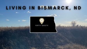 Living in Bismarck, North Dakota